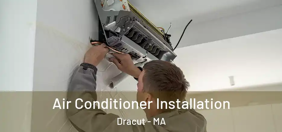  Air Conditioner Installation Dracut - MA
