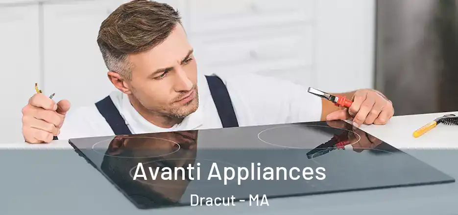 Avanti Appliances Dracut - MA