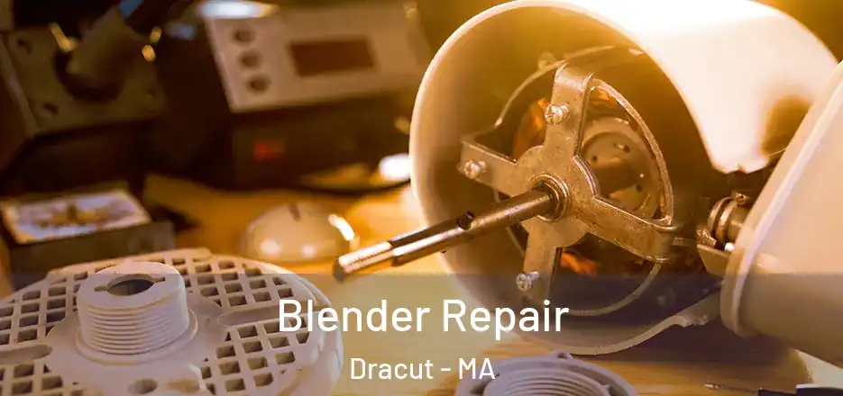  Blender Repair Dracut - MA
