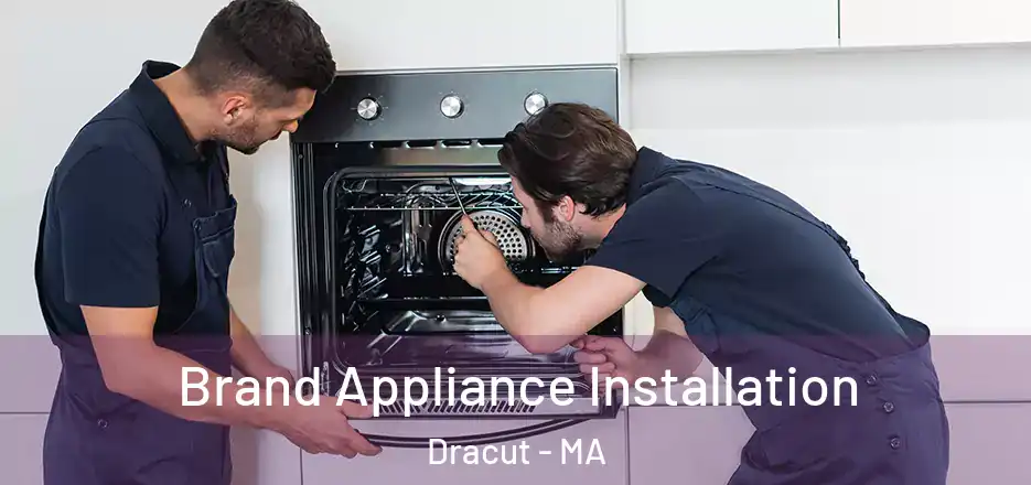 Brand Appliance Installation Dracut - MA