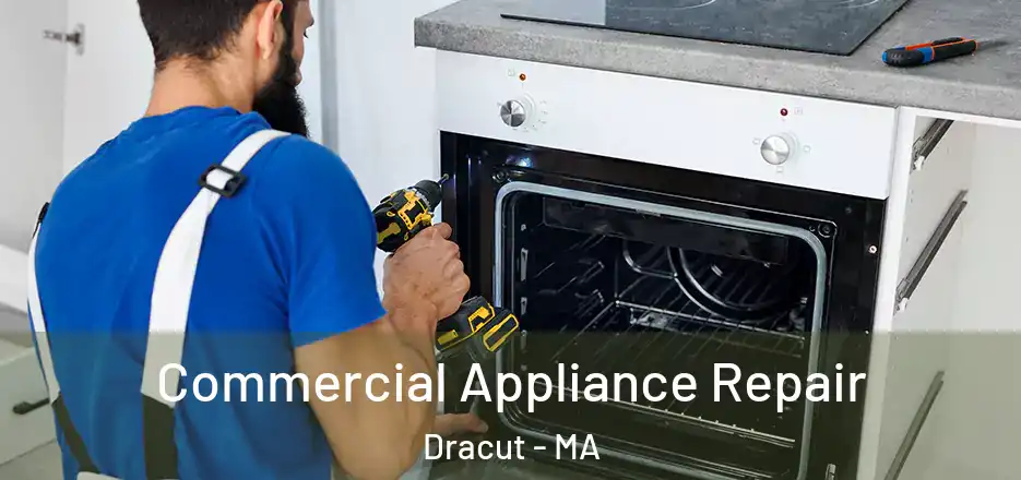 Commercial Appliance Repair Dracut - MA