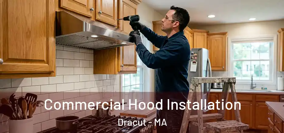 Commercial Hood Installation Dracut - MA