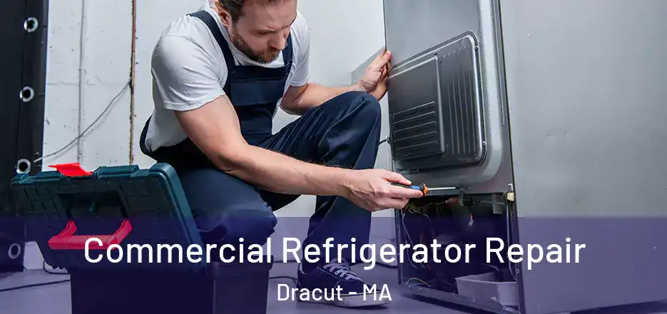 Commercial Refrigerator Repair Dracut - MA