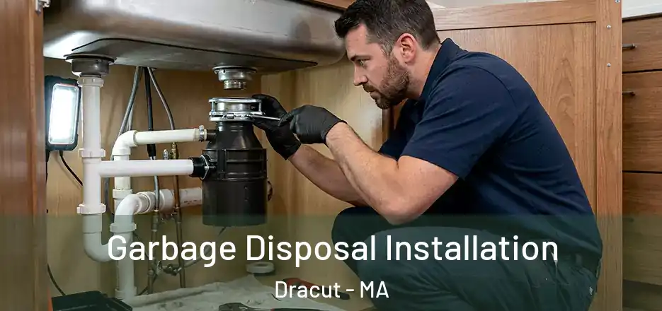  Garbage Disposal Installation Dracut - MA