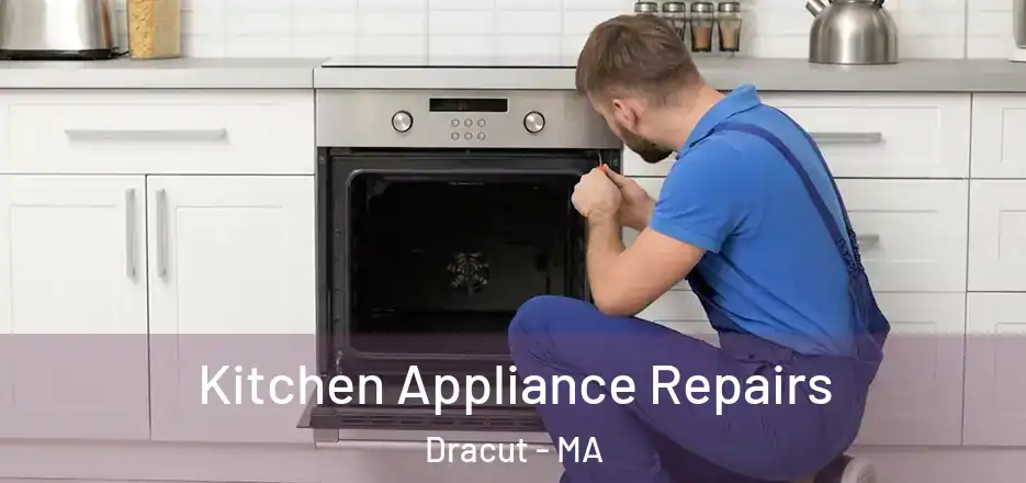Kitchen Appliance Repairs Dracut - MA