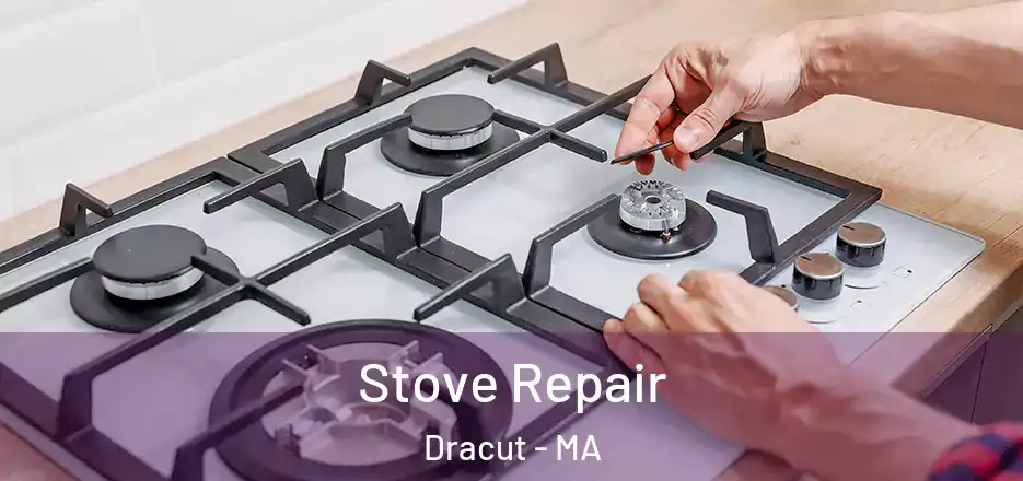 Stove Repair Dracut - MA