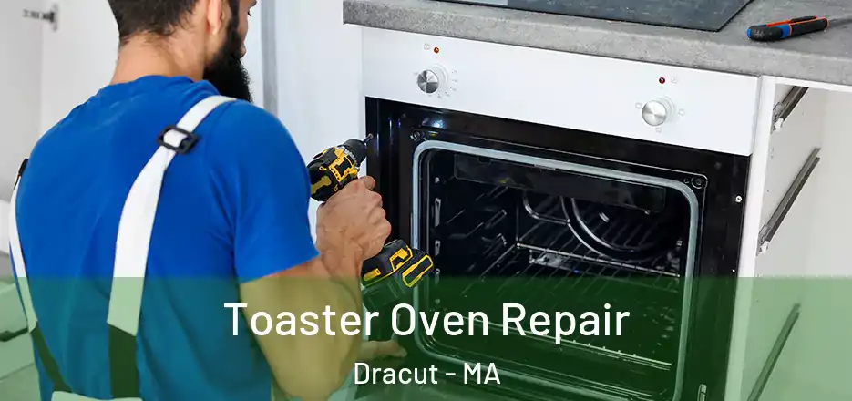 Toaster Oven Repair Dracut - MA