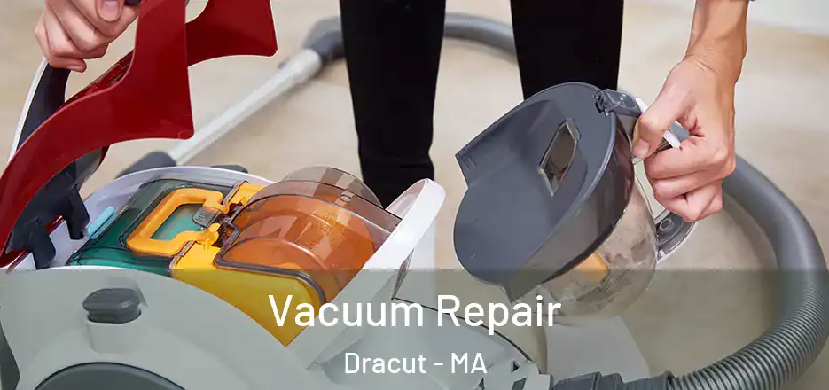Vacuum Repair Dracut - MA