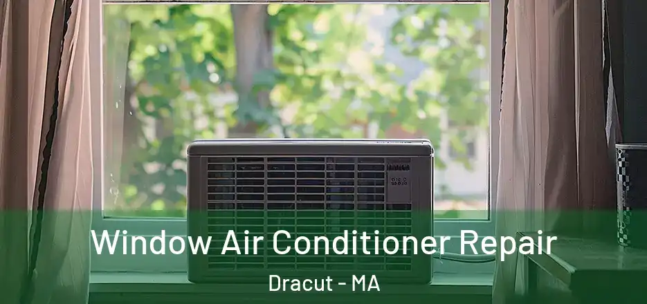 Window Air Conditioner Repair Dracut - MA