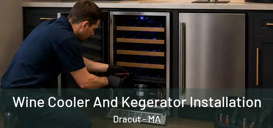 Wine Cooler And Kegerator Installation Dracut - MA